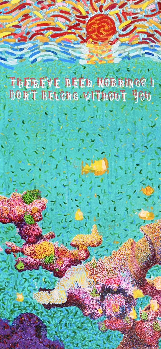 There've Been Mornings I Don't Belong Without You detail — sunrise, ocean text, and coral